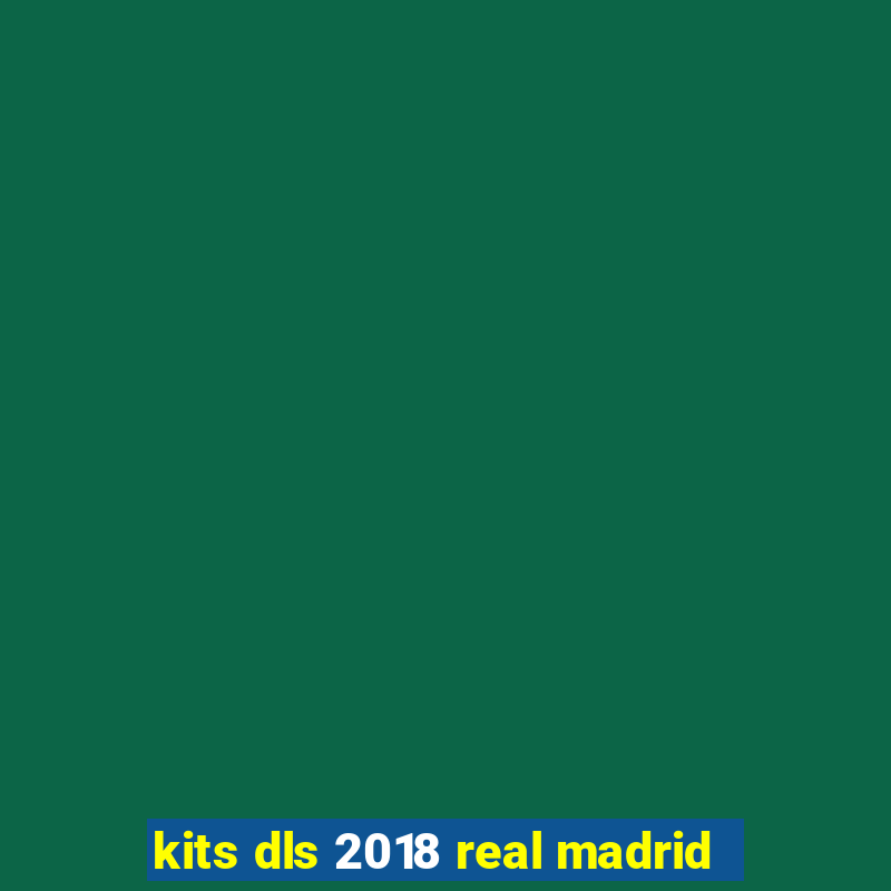 kits dls 2018 real madrid